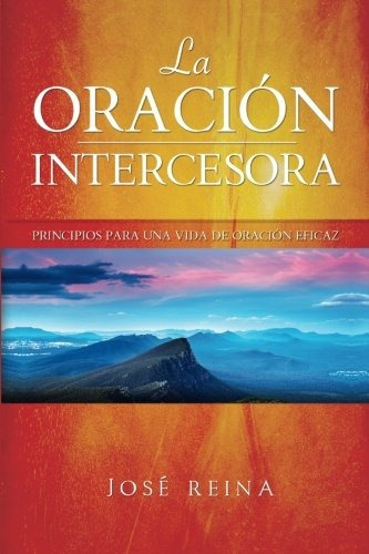 Libro : La Oracion Intercesora: Principios Para Una Vida . 