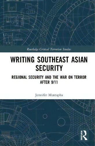 Writing Southeast Asian Security, De Jennifer Mustapha. Editorial Taylor Francis Ltd, Tapa Dura En Inglés