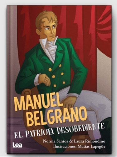 Libro Manuel Belgrano - El Patriota Desobediente