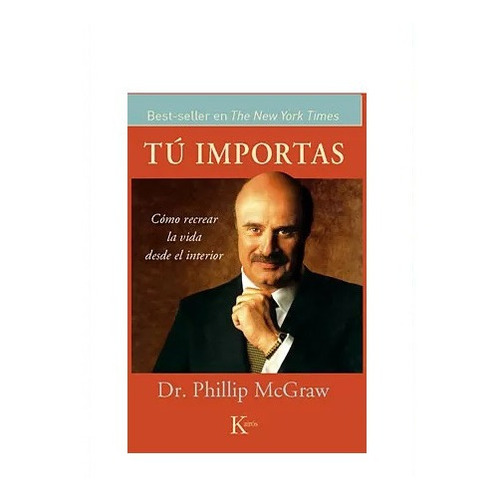 Tú Importas Cómo Recrear La Vida Interior Phillip Mcgraw