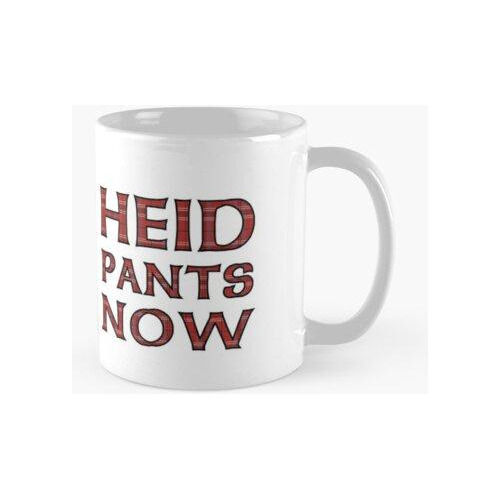 Taza ¡cabeza, Pantalones, Ahora! Pantalones Heid Now. Atenci