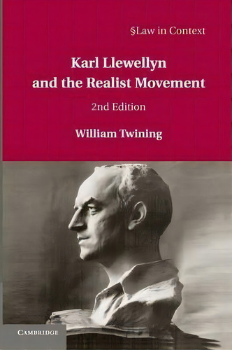 Karl Llewellyn And The Realist Movement, De William Twining. Editorial Cambridge University Press, Tapa Blanda En Inglés