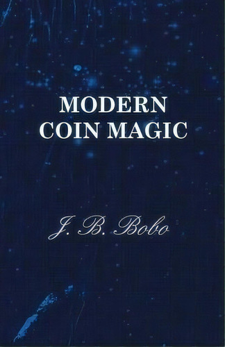 Modern Coin Magic, De J. B. Bobo. Editorial Read Books, Tapa Blanda En Inglés