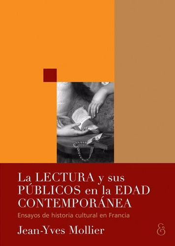 Lectura Y Sus Publicos En La Edad Contempo. Mollier. Ampersa