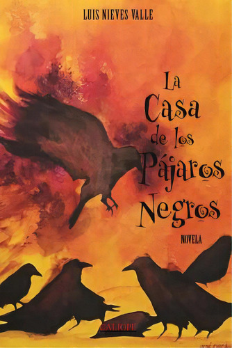 La Casa De Los Pajaros Negros, De Valle, Luis Nieves. Editorial Lightning Source Inc, Tapa Blanda En Español