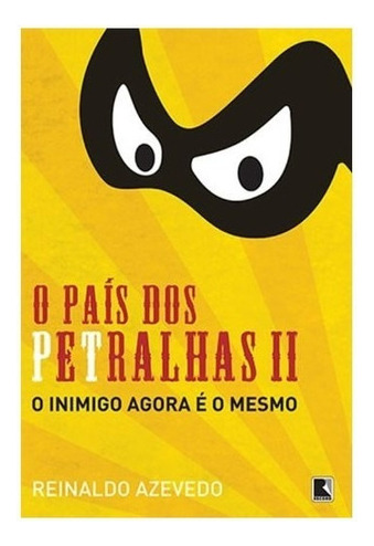 O País Dos Petralhas Ii: O País Dos Petralhas Ii, De Azevedo, Reinaldo. Editora Record, Capa Mole, Edição 1 Em Português