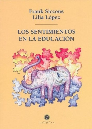 Sentimientos En La Educacion, Los - Frank; Lopez  Li, De Frank; Lopez  Lilia Siccone. Editorial Troquel Sa En Español