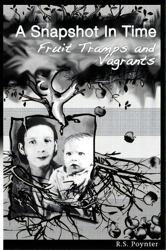 A Snapshot In Time Fruit Tramps And Vagrants, De R S Poynter. Editorial Bizy Enterprises, Tapa Blanda En Inglés