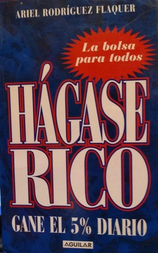 Hagase Rico - Ariel Rodriguez Flaquer - Ed Aguilar - Usado