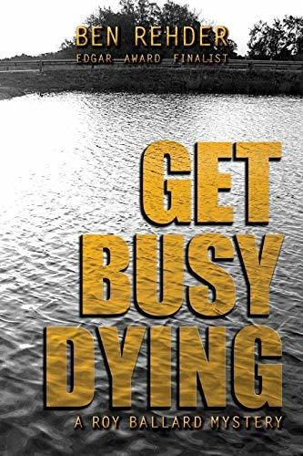 Book : Get Busy Dying (roy Ballard Mysteries) - Rehder, Ben
