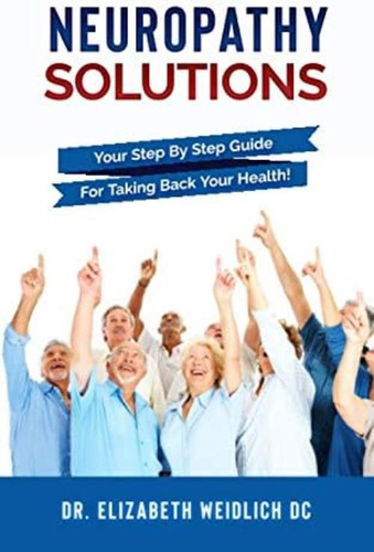 Libro: Neuropathy Solutions: Your Step By Step Guide For