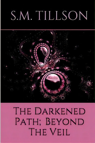 The Darkened Path; Beyond The Veil. : Beyond The Veil, De Serita Phillips. Editorial Createspace Independent Publishing Platform, Tapa Blanda En Inglés