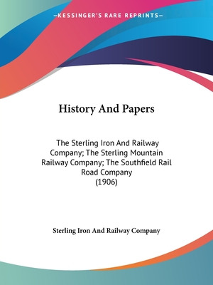 Libro History And Papers: The Sterling Iron And Railway C...