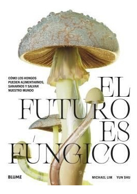 El Futuro Es Fungico ( Libro Original )