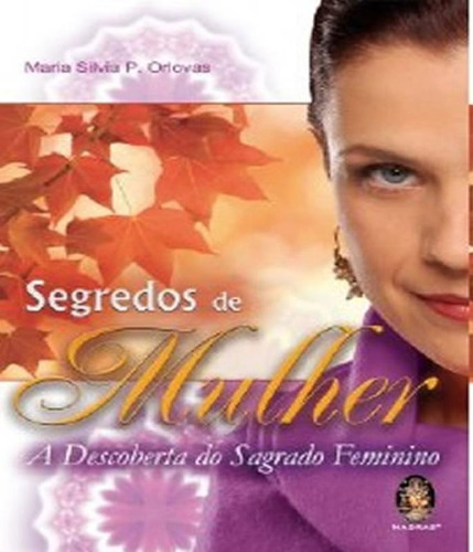 Segredos De Mulher: A Descoberta Do Sagrado Feminino: Segredos De Mulher: A Descoberta Do Sagrado Feminino, De Orlovas, Maria Silvia Pacini. Editora Madras, Capa Mole, Edição 1 Em Português