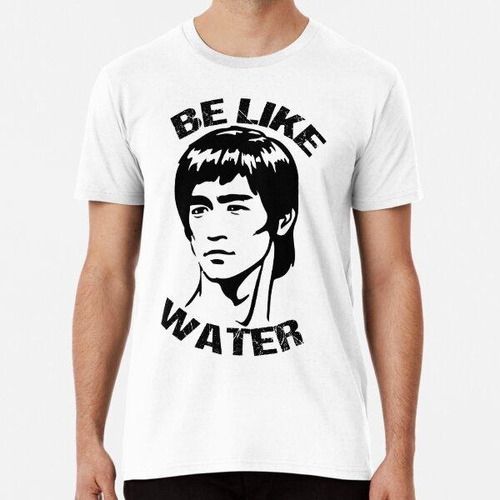 Remera Be Like Water Bruce Lee Blanco Motivacional Camiseta 