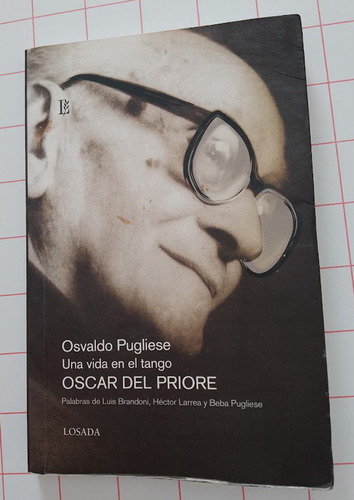 Osvaldo Pugliese Una Vida En El Tango Óscar Del Priore 