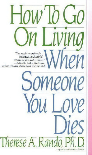 How To Go On Living When Some, De Therese A. Rando. Editorial Bantam Doubleday Dell Publishing Group Inc, Tapa Blanda En Inglés