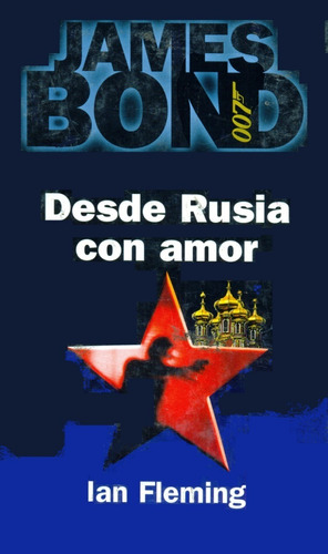 Desde Rusia Con Amor - Ian Fleming - James Bond 007 - Libro