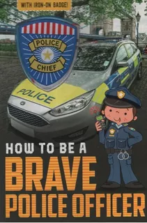 How To Be A Brave Police Officer