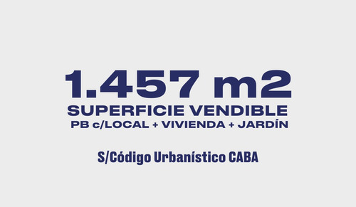 Lote Simple Frente . Usaa . 1.457 M² Vendibles . Acepta Canje X M² . Villa Crespo