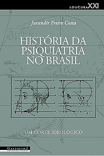 História da psiquiatria no Brasil, de Costa, Jurandir Freire. Editora Garamond Ltda, capa mole em português, 2011