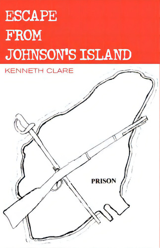 Escape From Johnson's Island, De Clare, Kenneth. Editorial Authorhouse, Tapa Blanda En Inglés