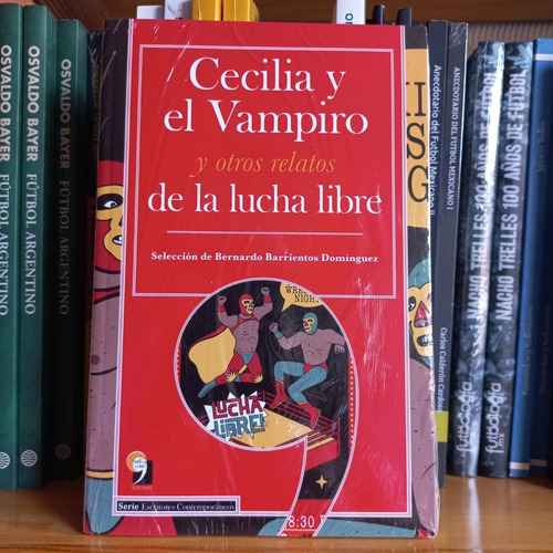 Libro Cecilia Y El Vampiro Y Otros Relatos De Lucha Libre