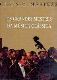Livro Os Grandes Mestres Da Música Clássica - Editora Folio [1997]