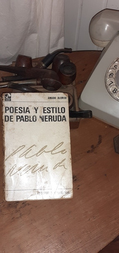 Poesía Y Estilo De Pablo Neruda // Amado Alonso