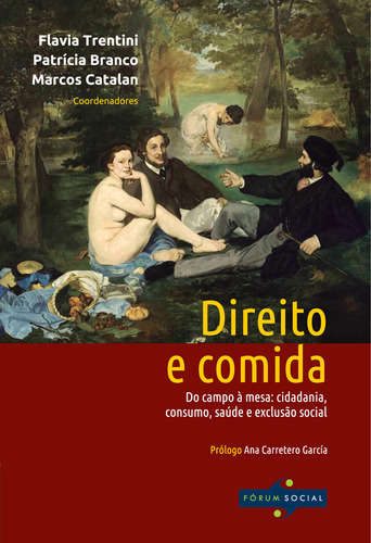 Direito E Comida: Do Campo À Mesa: Cidadania, Consumo, Saú, De Marcos Patrícia; Catalan. Editora Forum, Capa Mole Em Português