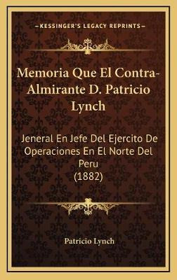 Libro Memoria Que El Contra-almirante D. Patricio Lynch :...