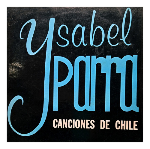 Isabel Parra, Los Parra, Peña, 4 Lp $2250 Van Gratis!