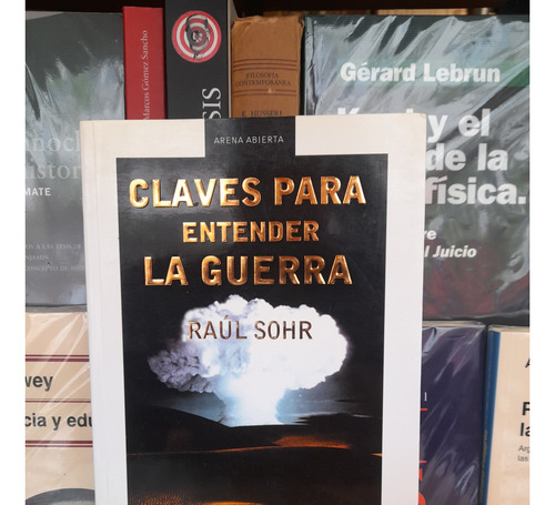 Claves Para Entender La Guerra. Raúl Sohr. Ed. Mondadori.