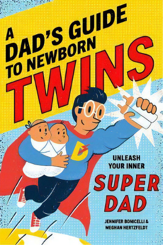 A Dad's Guide To Newborn Twins : Unleash Your Inner Super Dad, De Meghan Hertzfeldt. Editorial Rockridge Press, Tapa Blanda En Inglés
