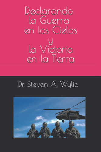 Libro: Declarando La Guerra En Los Cielos Y La Victoria En L