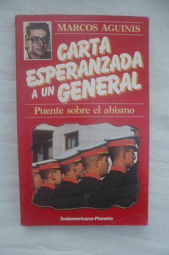 Carta Esperanzada A Un General - Marcos Aguinis 