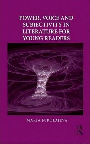 Power, Voice And Subjectivity In Literature For Young Readers, De Maria Nikolajeva. Editorial Taylor Francis Ltd, Tapa Dura En Inglés