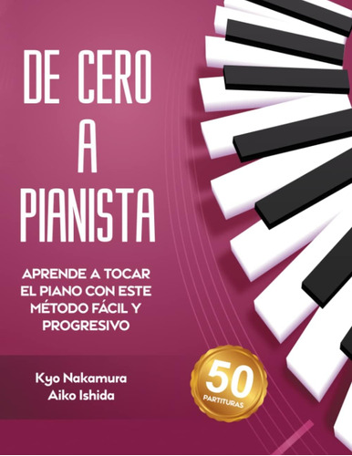 Libro: De Cero A Pianista (aprende A Tocar El Piano Con Este