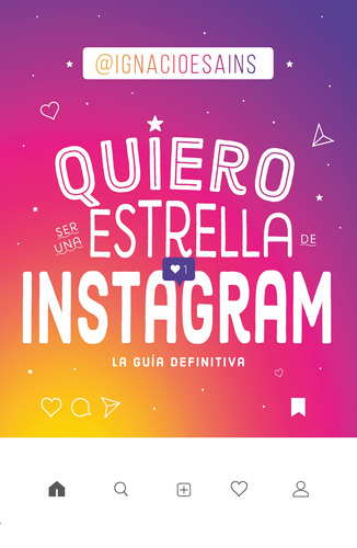 Yo quiero ser una estrella de Instagram: La guía definitiva, de Esains, Ignacio. Serie Middle Grade Editorial Montena, tapa blanda en español, 2019