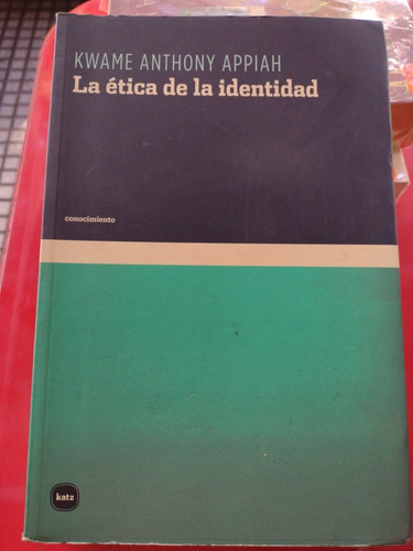 La Ética De La Identidad Kwame Appiah B #