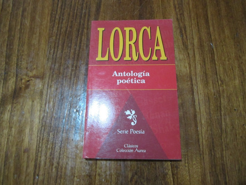 Antologia Poetica - Lorca - Ed: Serie Poesia