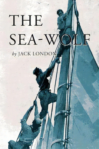 The Sea-wolf: Illustrated, De London, Jack. Editorial Createspace, Tapa Blanda En Inglés