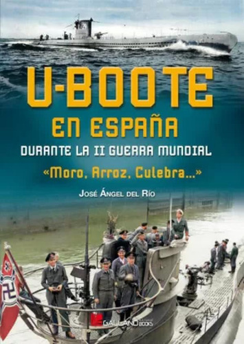 U-boote En España Durante La Segunda Guerra Mundia - - *