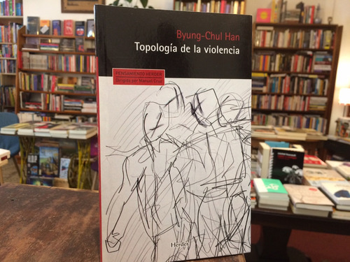 Topología De La Violencia - Byung-chul Han 