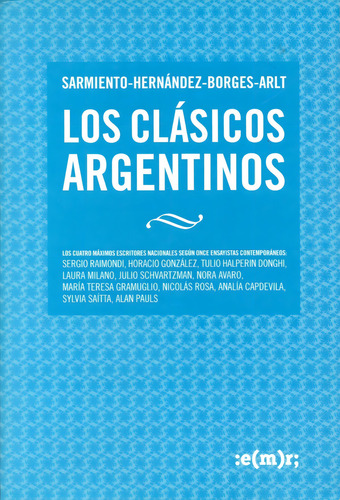 Los Clásicos Argentinos. Sarmiento. Hernández. Borges. Arlt
