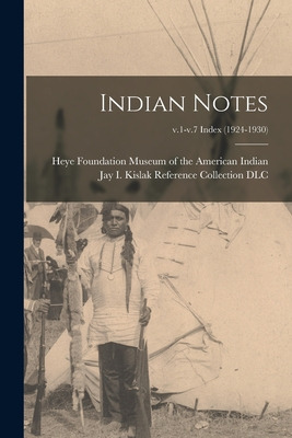 Libro Indian Notes; V.1-v.7 Index (1924-1930) - Museum Of...