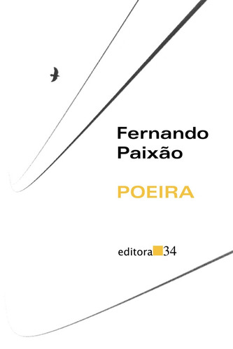 Poeira, de Paixão, Fernando. Editora 34 Ltda., capa mole em português, 2016