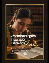 Comprar Viviendo Milagros Inspiración Diaria Con Jesús: Descubre Com