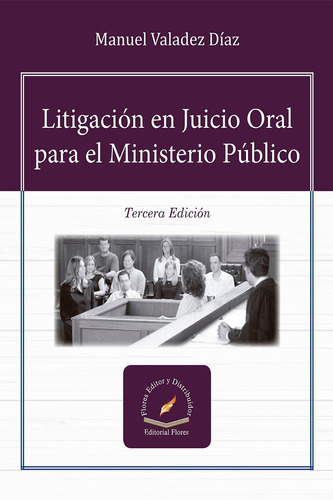 Litigación En Juicio Oral Para El Ministerio Público 3a. Ed.